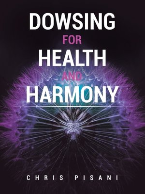 cover image of Dowsing For Health and Harmony